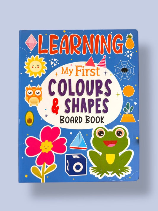Learning My First Colours and Shapes Board Book for toddlers featuring colourful illustrations, basic colours, and geometric shapes