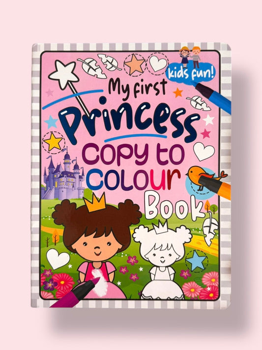My First Princess Copy to Colour Book for kids featuring princess-themed colouring, tracing, and copy-to-colour activities with simple illustrations