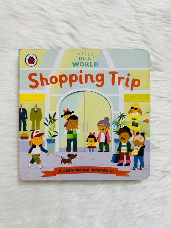 Little World: Shopping Trip : A push-and-pull adventure