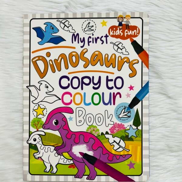 My First Dinosaurs - Copy to Colour Book