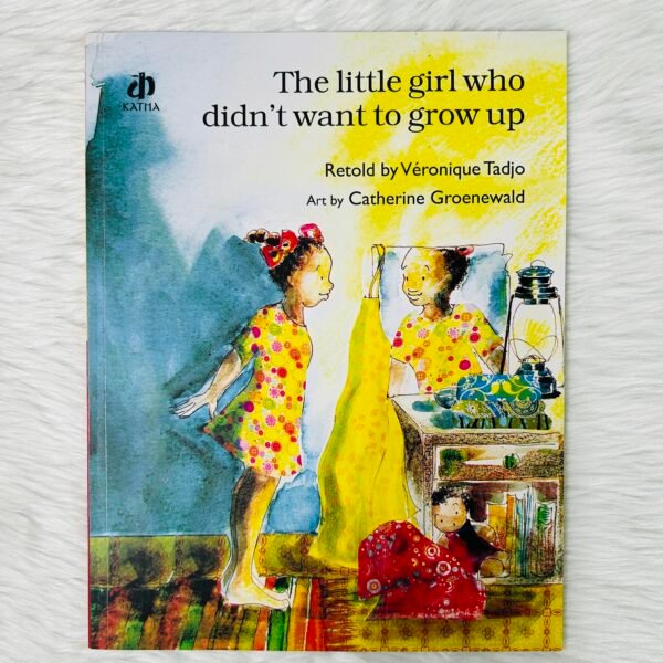 THE LITTLE GIRL WHO DIDN'T WANT TO GROW UP